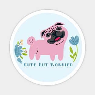 Cute But Worried - Funny Anxious Pug Magnet